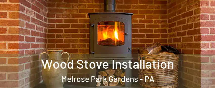 Wood Stove Installation Melrose Park Gardens - PA