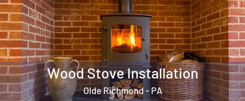 Wood Stove Installation Olde Richmond - PA