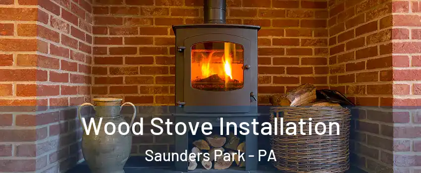 Wood Stove Installation Saunders Park - PA