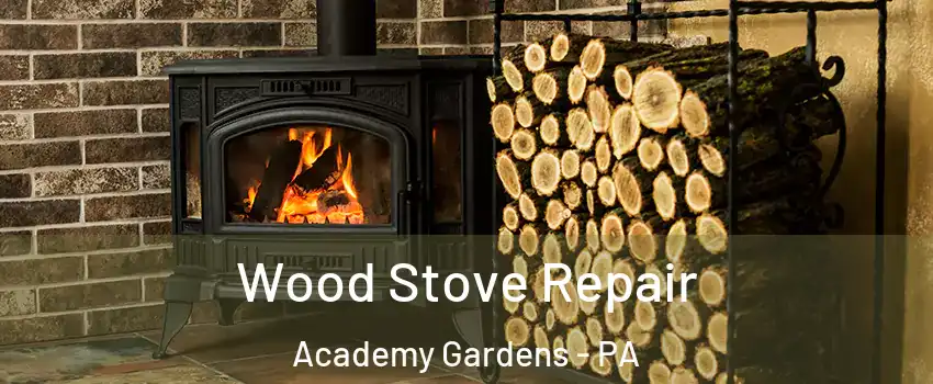 Wood Stove Repair Academy Gardens - PA