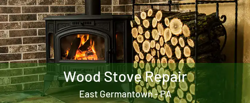 Wood Stove Repair East Germantown - PA