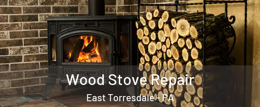 Wood Stove Repair East Torresdale - PA