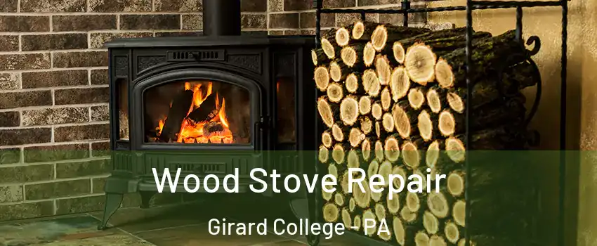 Wood Stove Repair Girard College - PA