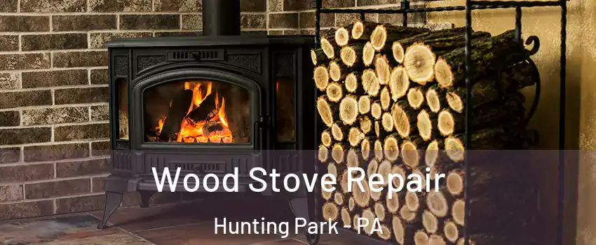 Wood Stove Repair Hunting Park - PA