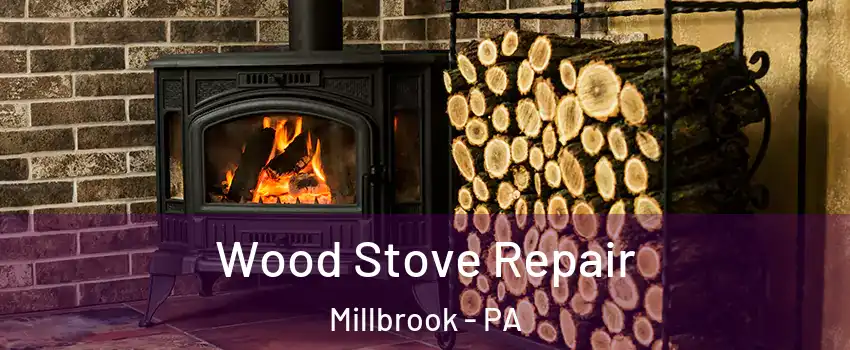Wood Stove Repair Millbrook - PA