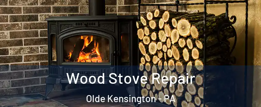 Wood Stove Repair Olde Kensington - PA