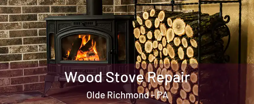 Wood Stove Repair Olde Richmond - PA