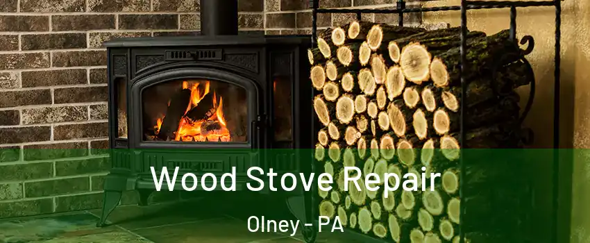 Wood Stove Repair Olney - PA