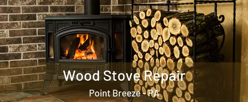 Wood Stove Repair Point Breeze - PA