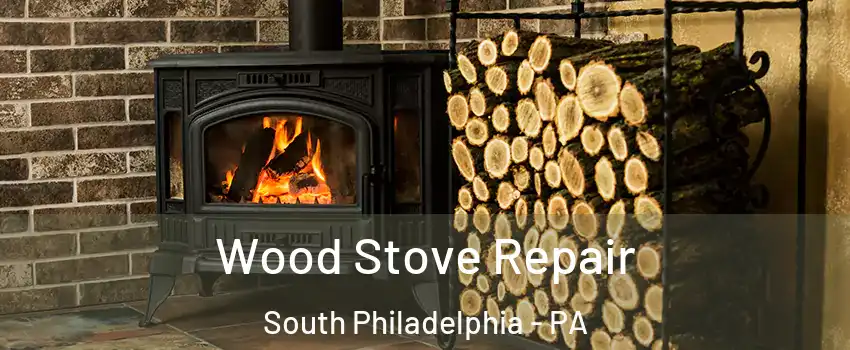 Wood Stove Repair South Philadelphia - PA