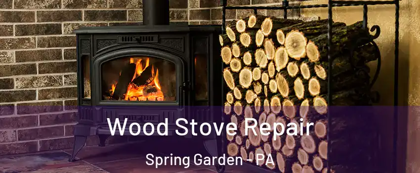 Wood Stove Repair Spring Garden - PA