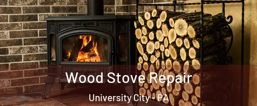 Wood Stove Repair University City - PA