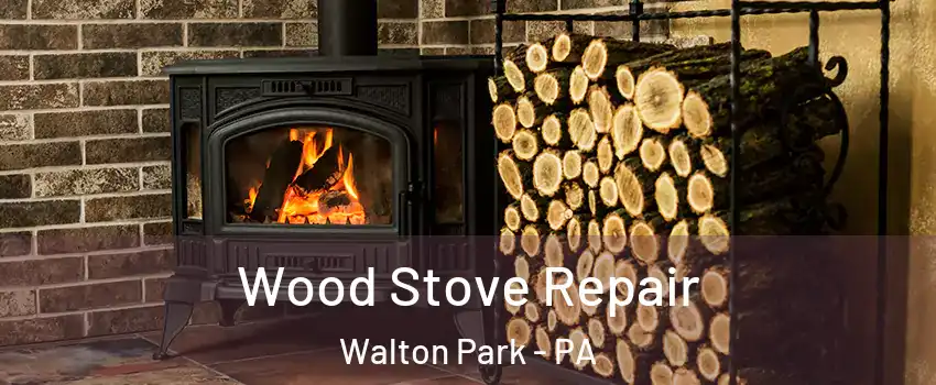 Wood Stove Repair Walton Park - PA
