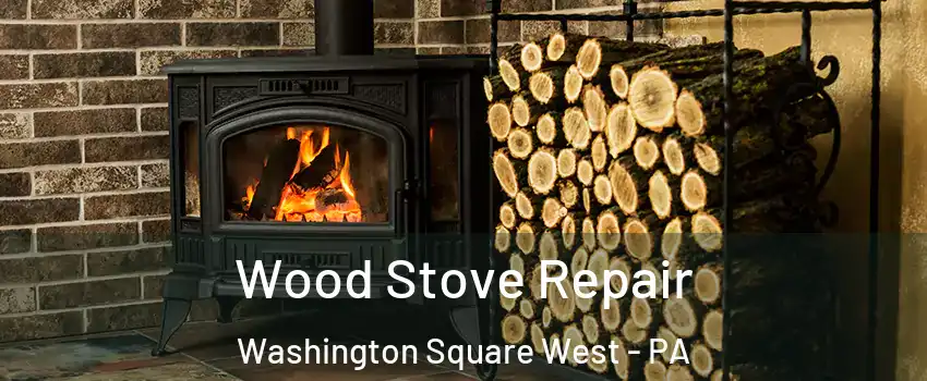 Wood Stove Repair Washington Square West - PA