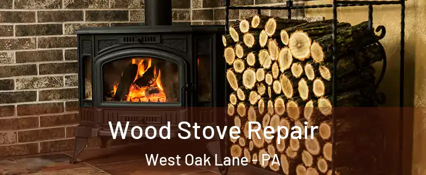 Wood Stove Repair West Oak Lane - PA