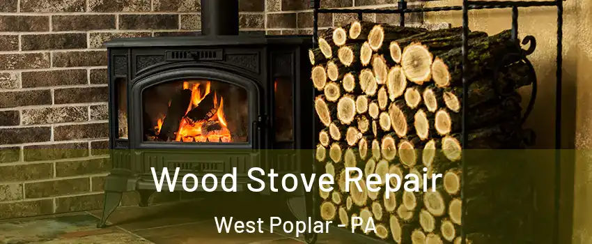 Wood Stove Repair West Poplar - PA