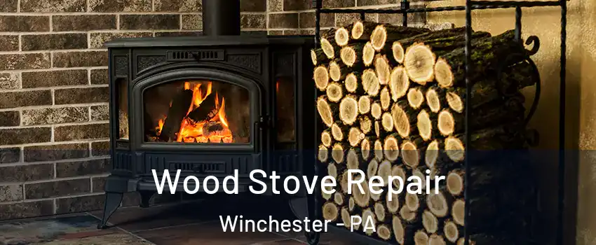 Wood Stove Repair Winchester - PA